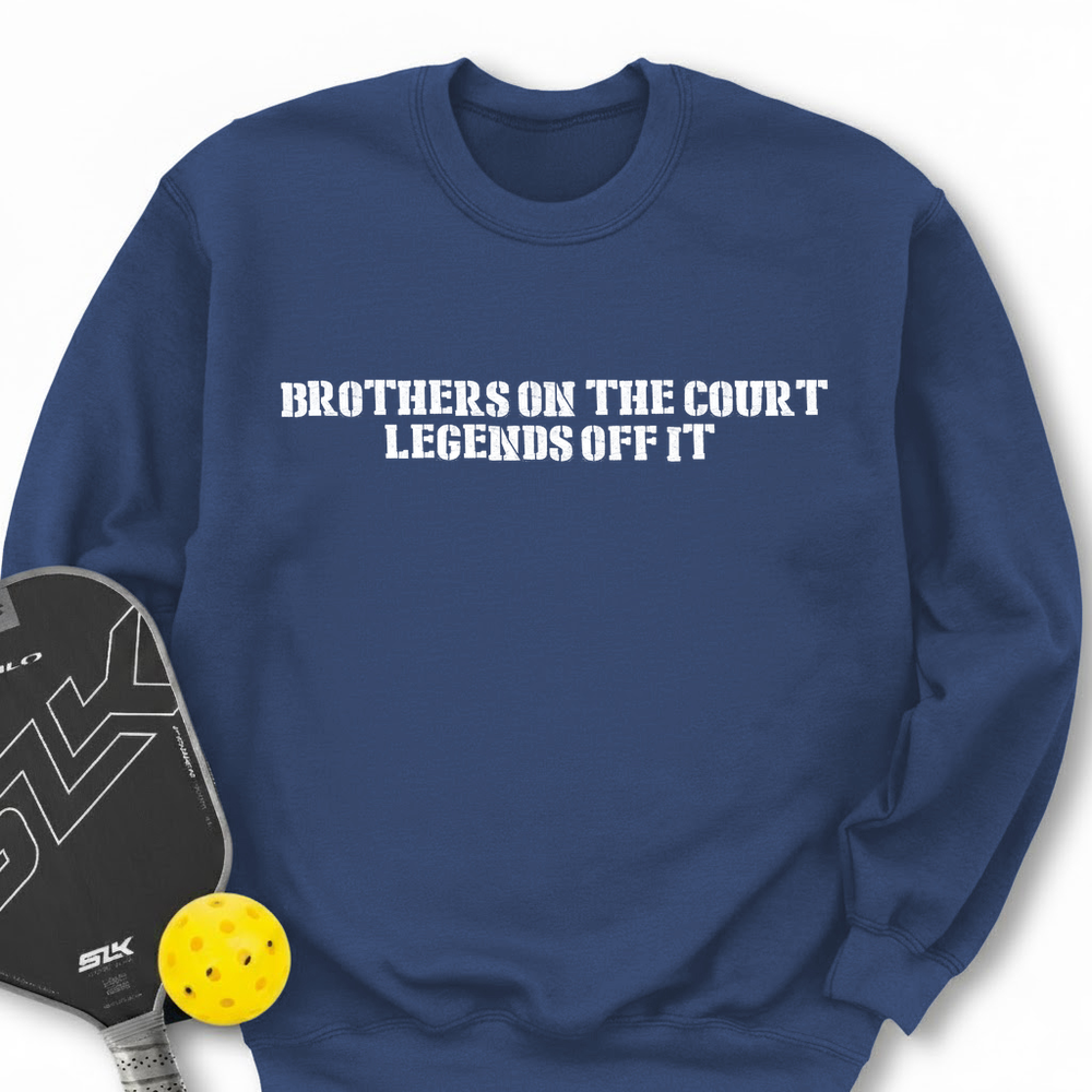 Brothers On The Court, Legends Off It Sweatshirt - Picklechillz