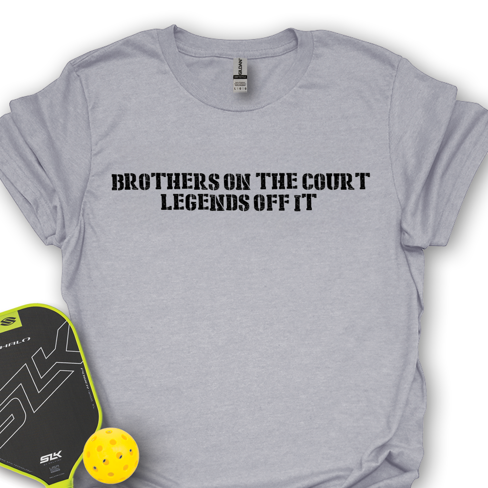 Brothers On The Court, Legends Off It Unisex T-Shirt - Picklechillz