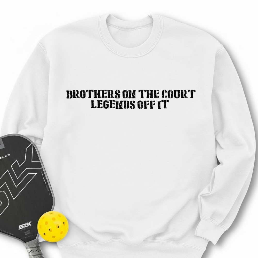 Brothers On The Court, Legends Off It Sweatshirt - Picklechillz