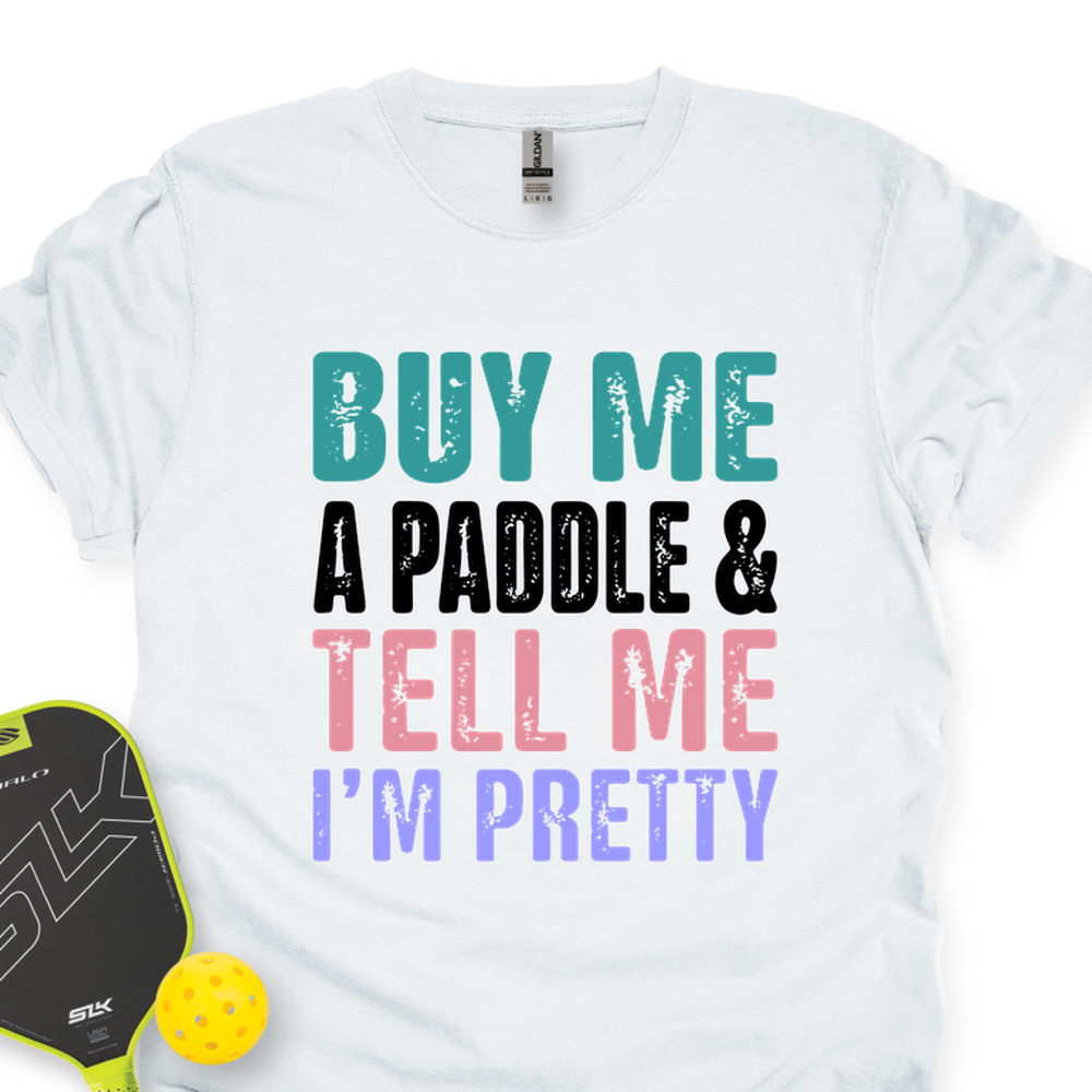 Buy Me A Paddle & Tell Me I’m Pretty Unisex T-Shirt - Picklechillz