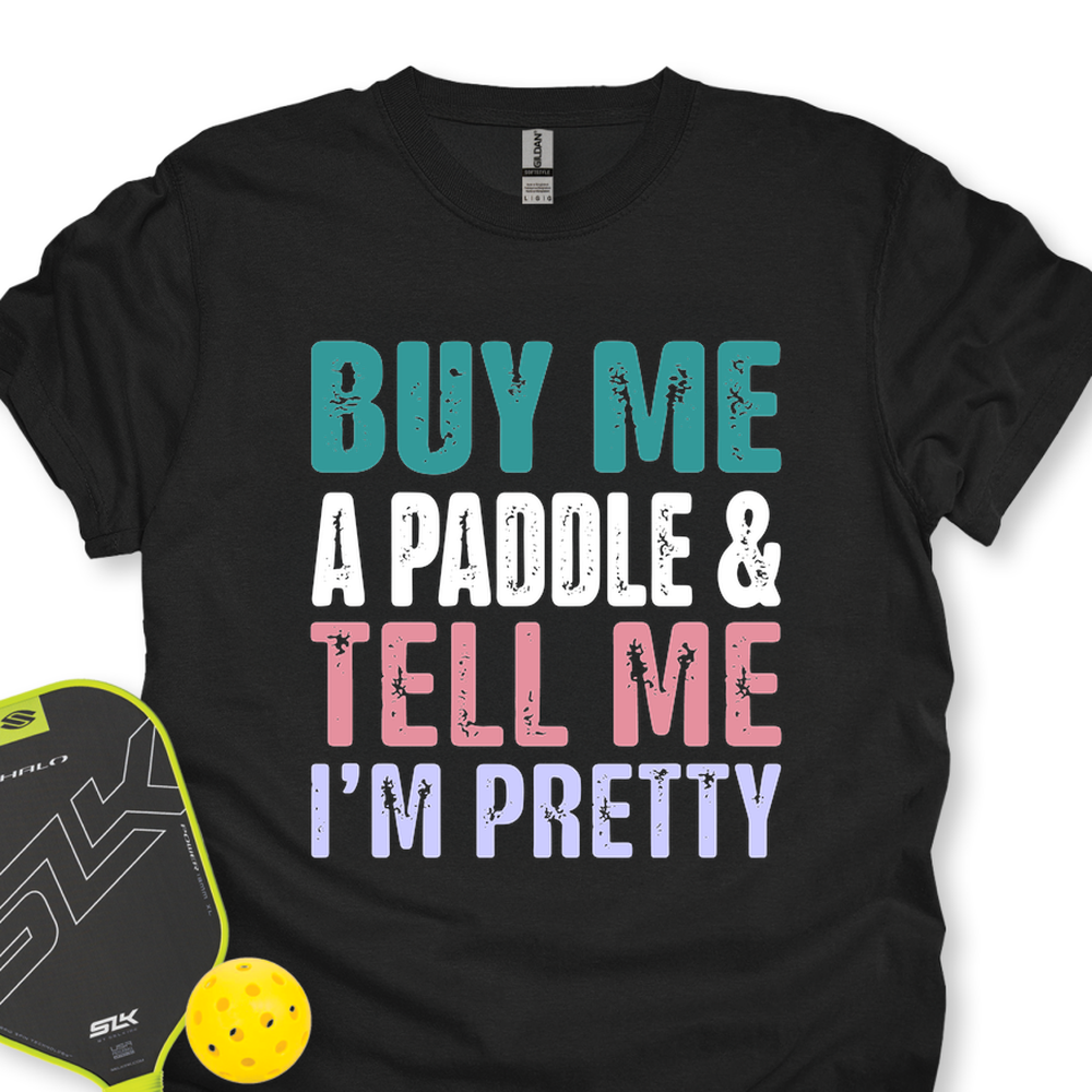 Buy Me A Paddle & Tell Me I’m Pretty Unisex T-Shirt - Picklechillz
