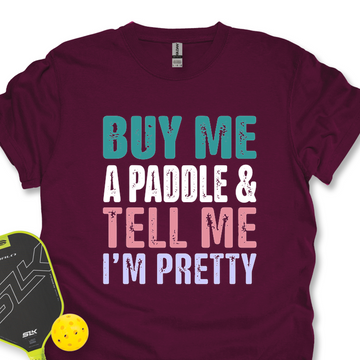 Buy Me A Paddle & Tell Me I’m Pretty Unisex T-Shirt - Picklechillz