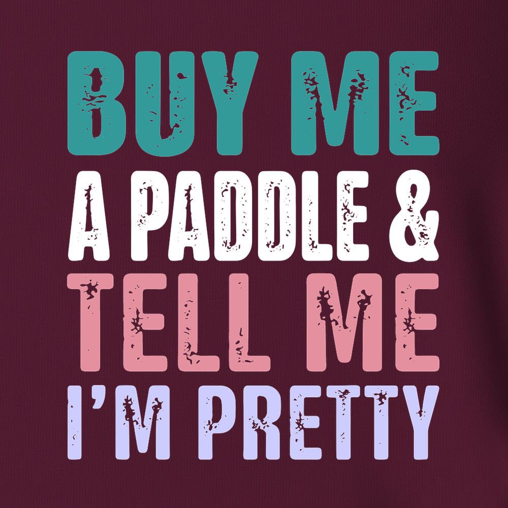 Buy Me A Paddle & Tell Me I’m Pretty Unisex T-Shirt - Picklechillz