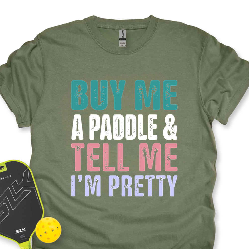 Buy Me A Paddle & Tell Me I’m Pretty Unisex T-Shirt - Picklechillz