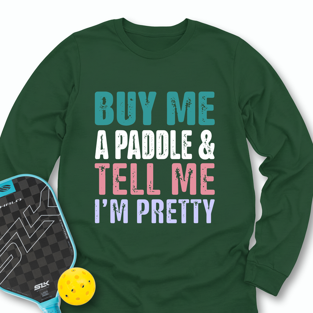 Buy Me A Paddle & Tell Me I’m Pretty Long Sleeve - Picklechillz