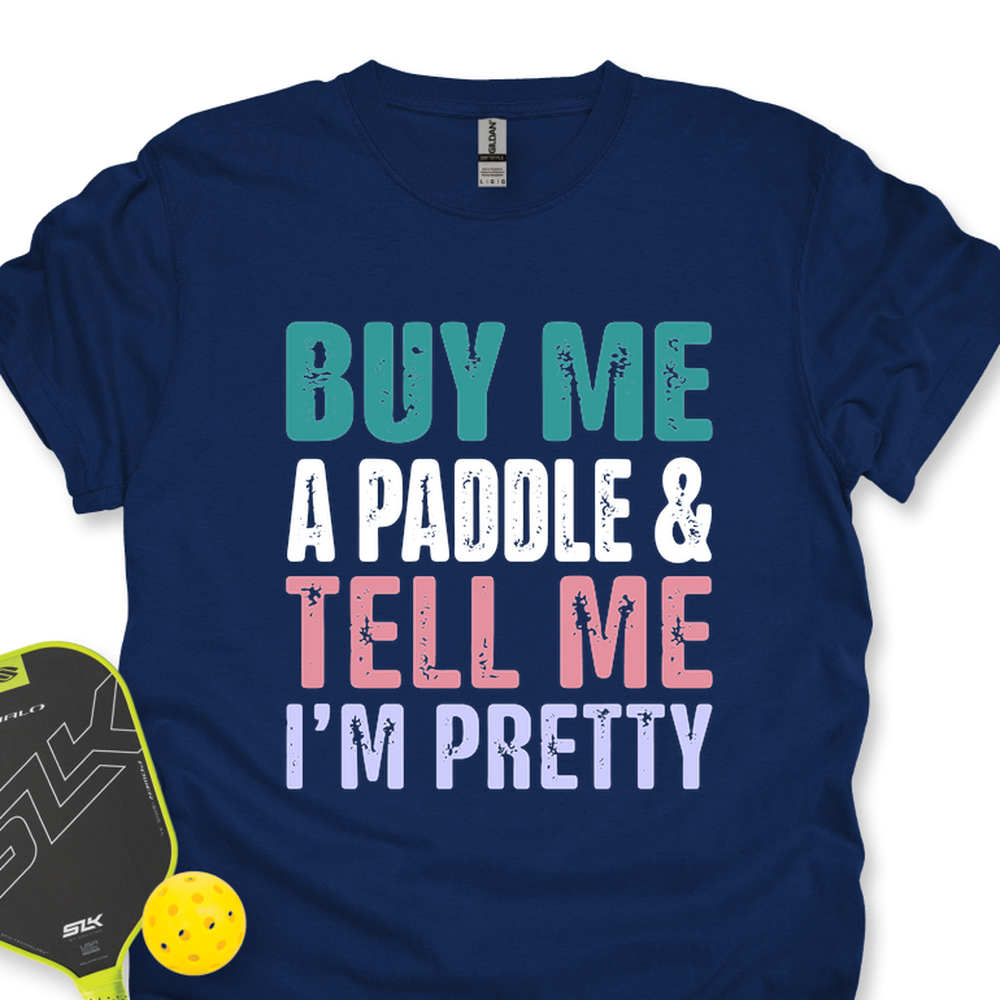 Buy Me A Paddle & Tell Me I’m Pretty Unisex T-Shirt - Picklechillz