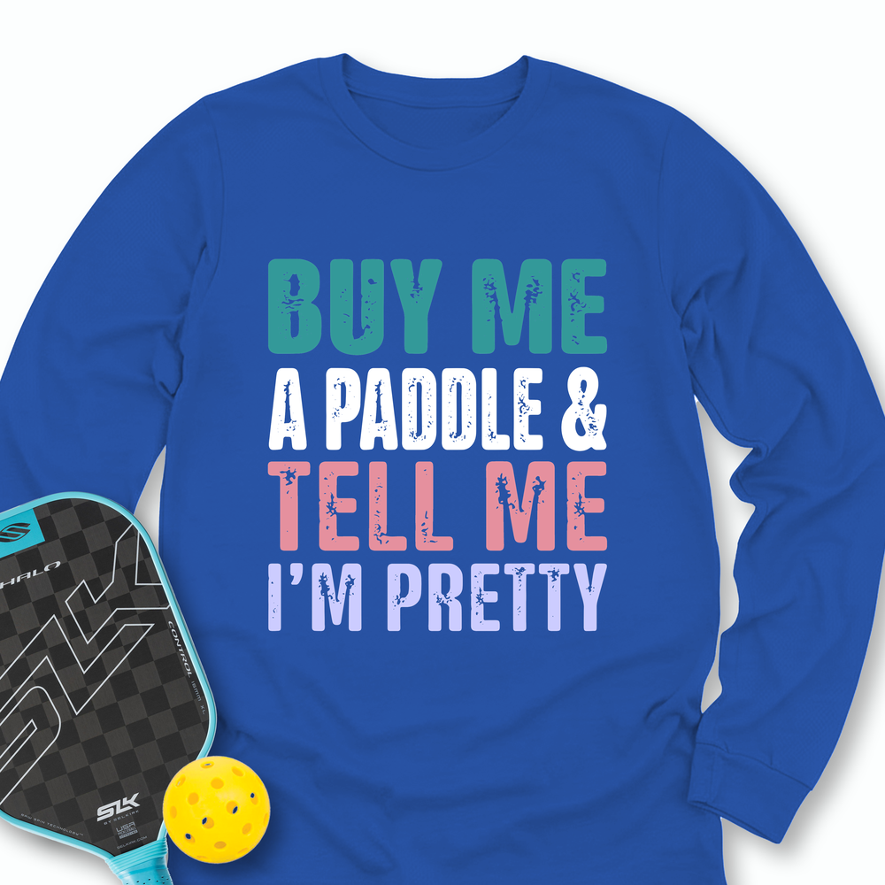 Buy Me A Paddle & Tell Me I’m Pretty Long Sleeve - Picklechillz