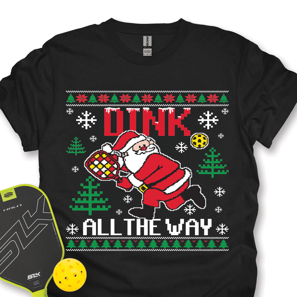 Dink All The Way Unisex T-Shirt - Picklechillz