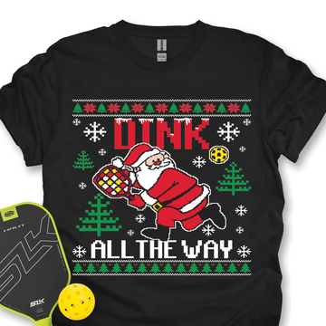 Dink All The Way Unisex T-Shirt - Picklechillz