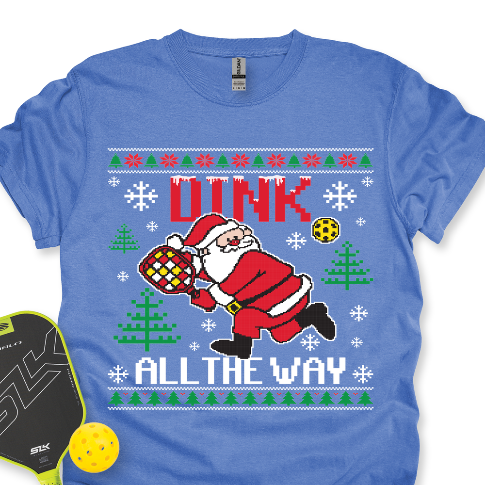 Dink All The Way Unisex T-Shirt - Picklechillz