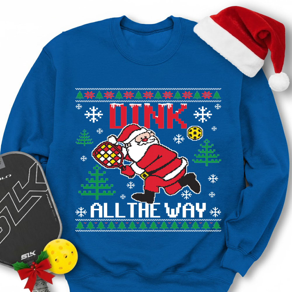 Dink All The Way Sweatshirt - Picklechillz