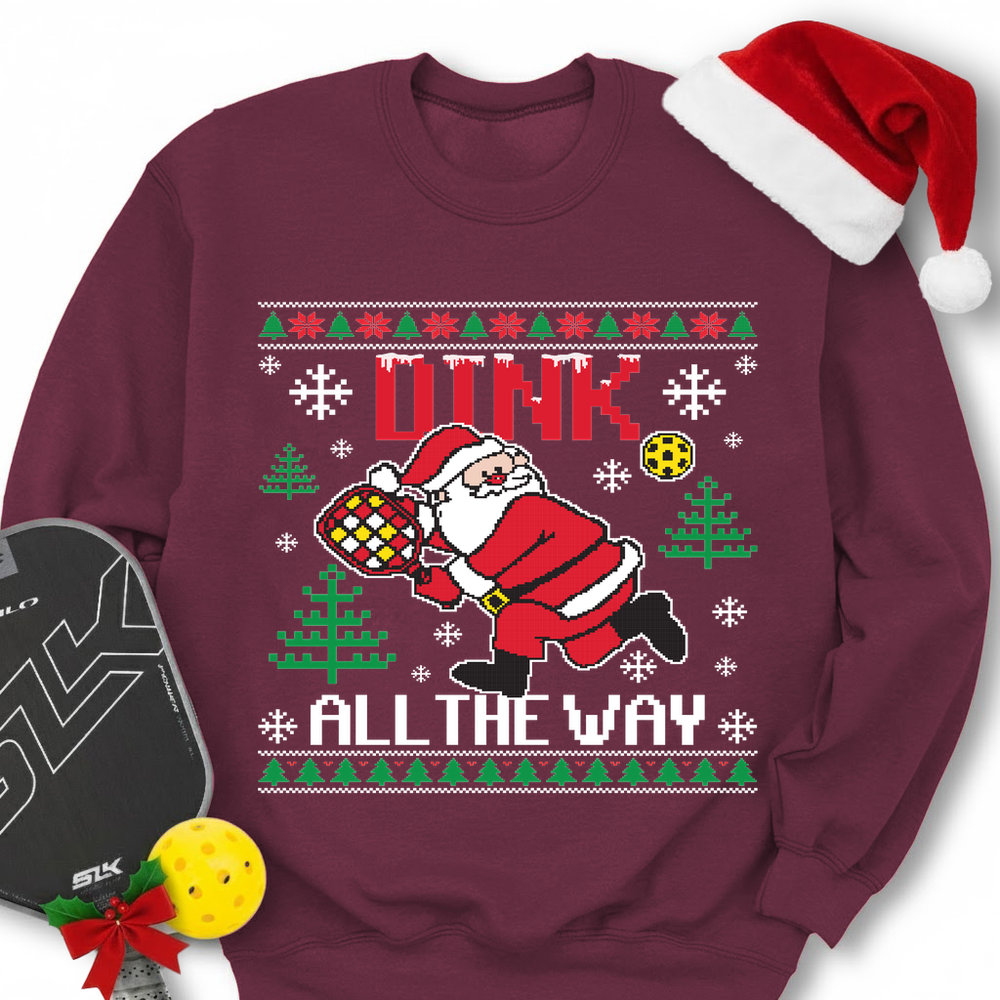 Dink All The Way Sweatshirt - Picklechillz