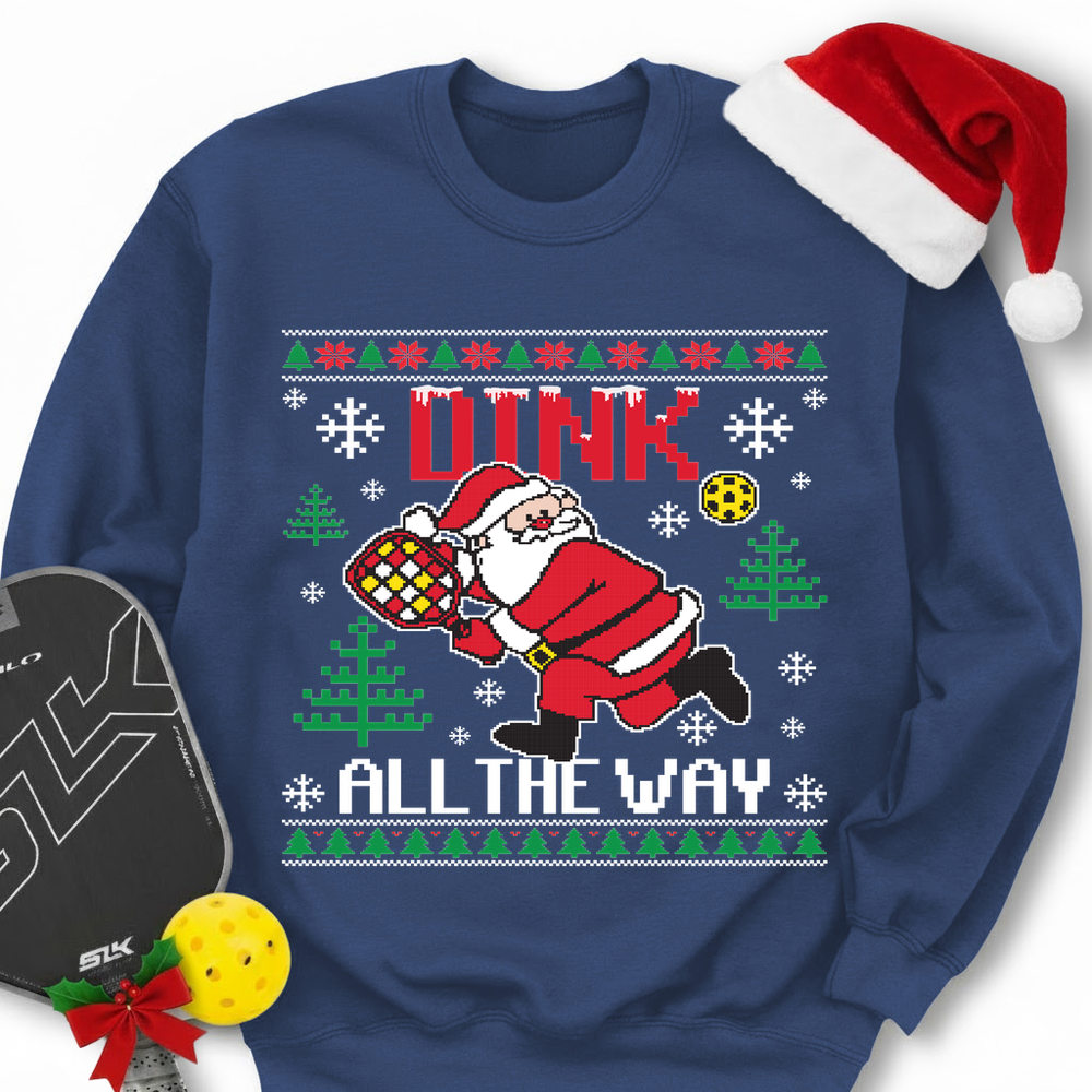 Dink All The Way Sweatshirt - Picklechillz
