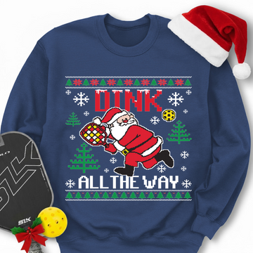 Dink All The Way Sweatshirt - Picklechillz