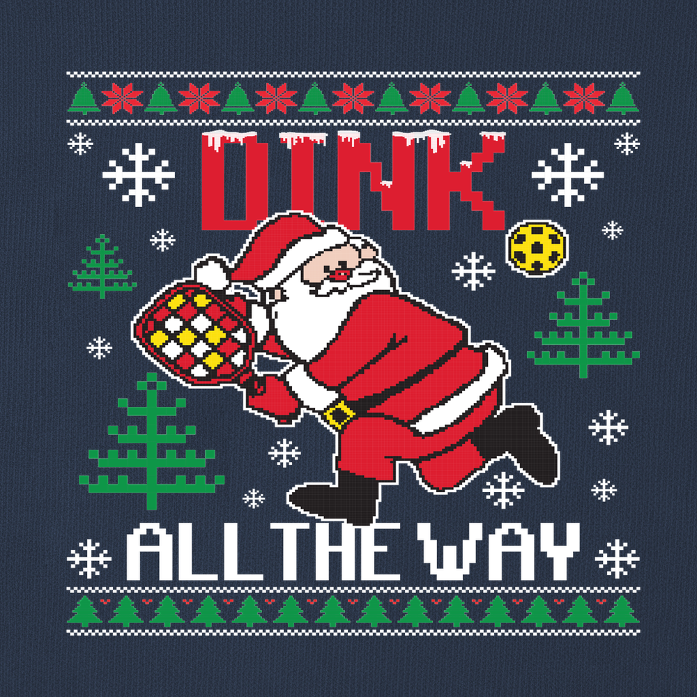 Dink All The Way Sweatshirt - Picklechillz