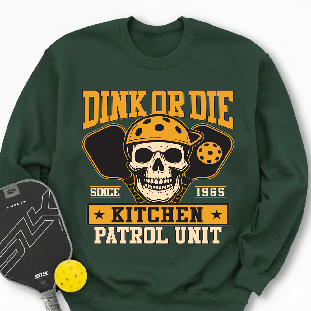 Dink Or Die Sweatshirt - Picklechillz