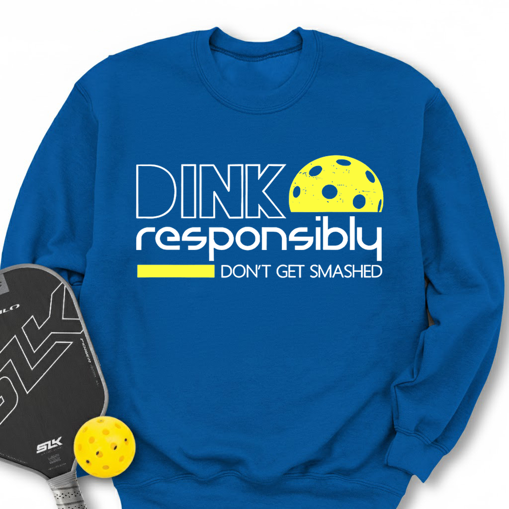 Dink Responsibly Don'T Get Smashed Sweatshirt - Picklechillz