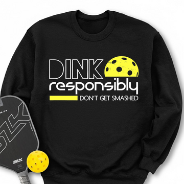 Dink Responsibly Don'T Get Smashed Sweatshirt - Picklechillz