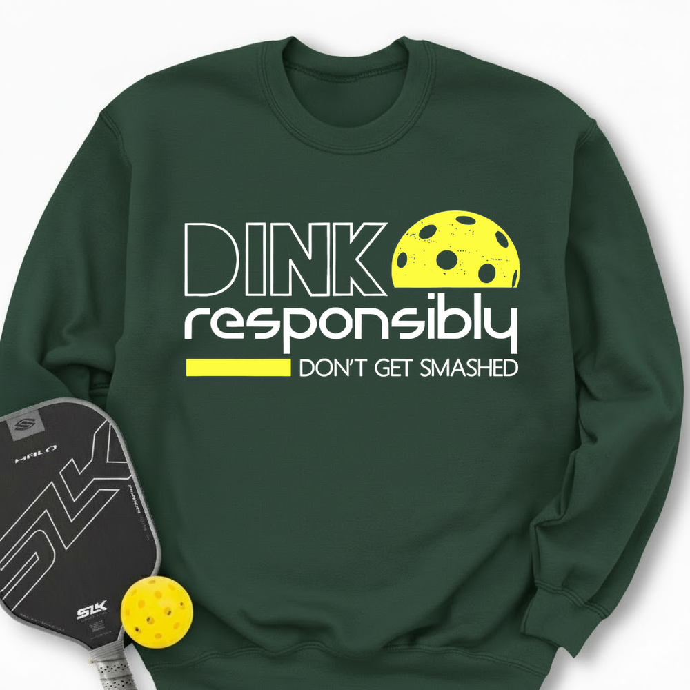 Dink Responsibly Don'T Get Smashed Sweatshirt - Picklechillz