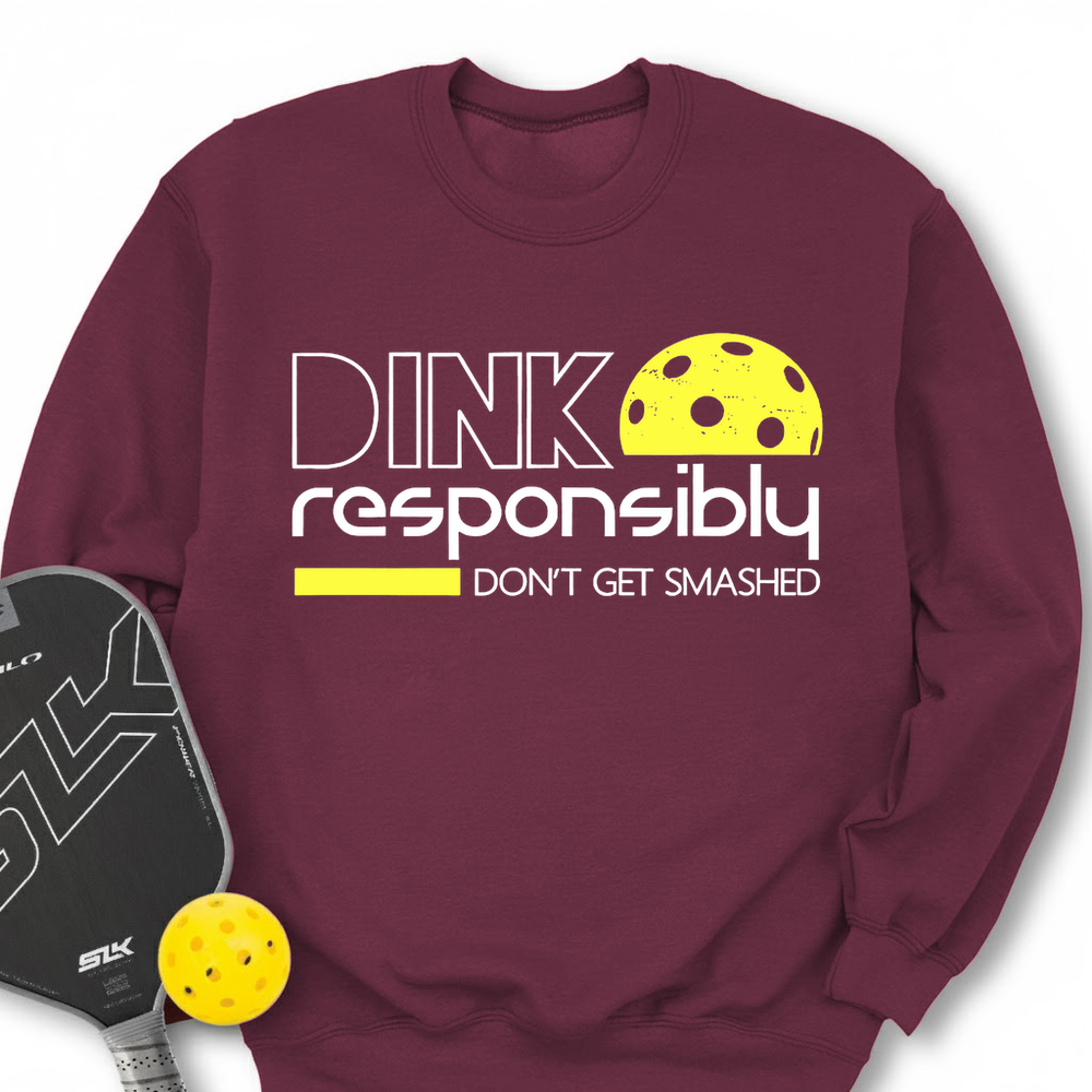 Dink Responsibly Don'T Get Smashed Sweatshirt - Picklechillz