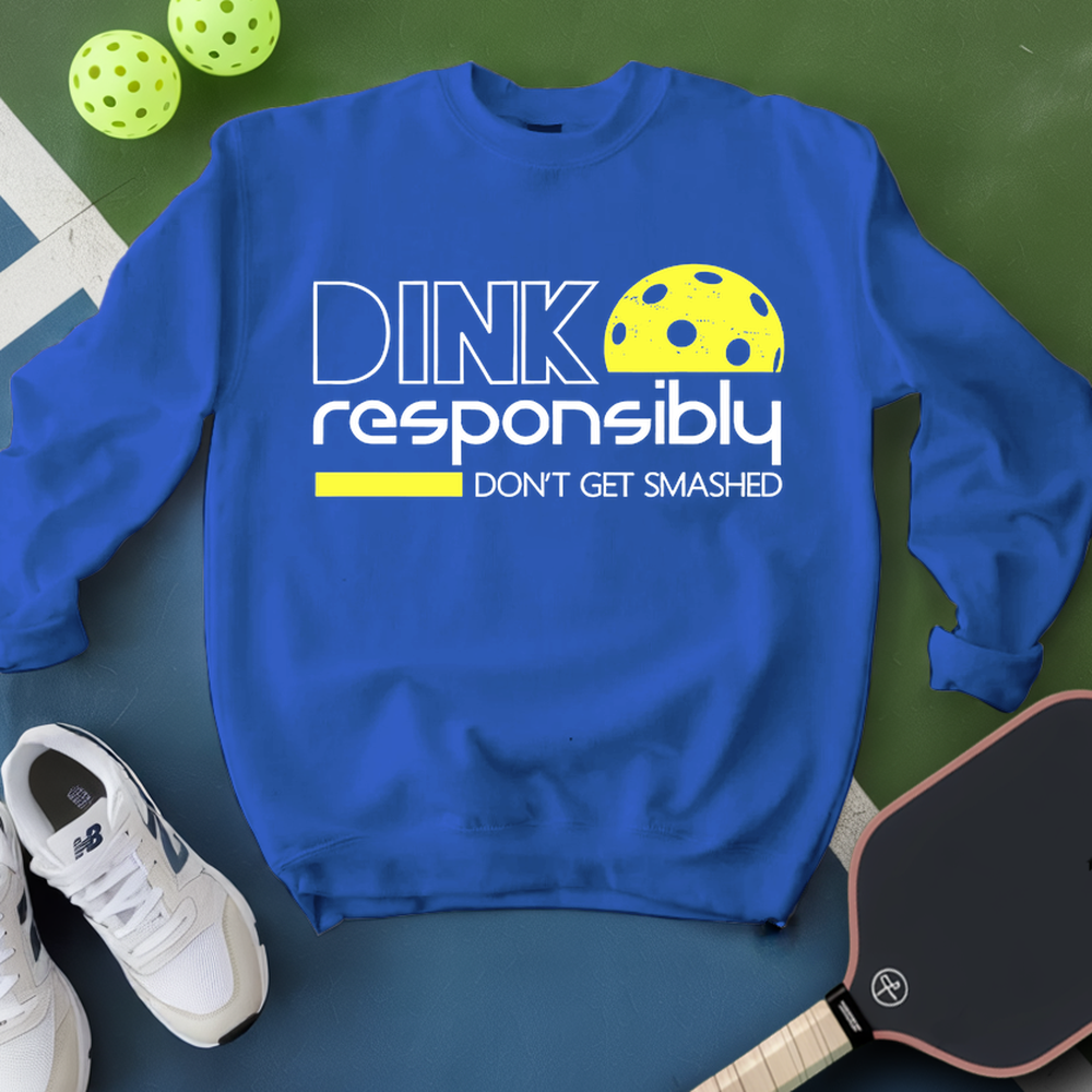 Dink Responsibly Don'T Get Smashed Sweatshirt - Picklechillz
