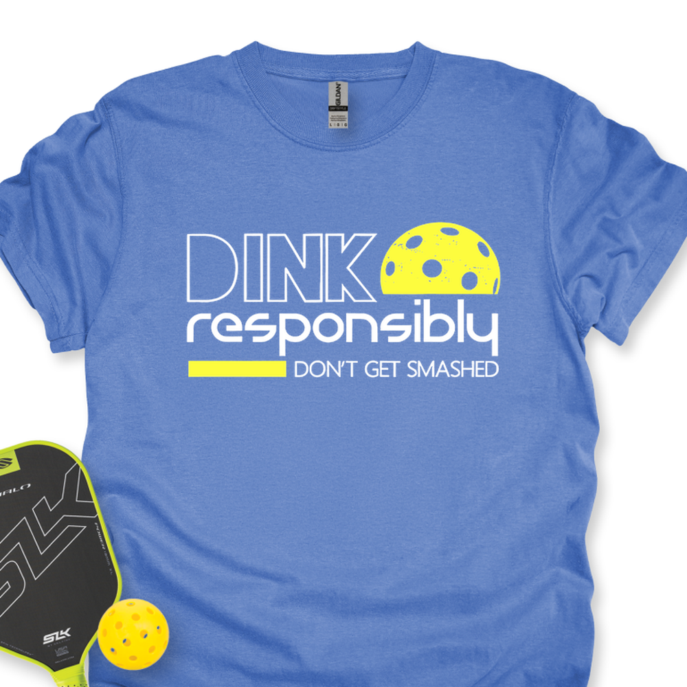 Dink Responsibly Don'T Get Smashed Unisex T-Shirt - Picklechillz