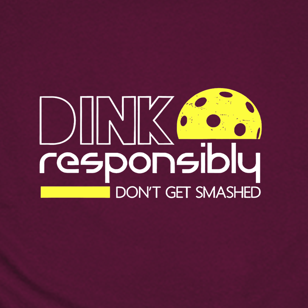 Dink Responsibly Don'T Get Smashed Unisex T-Shirt - Picklechillz