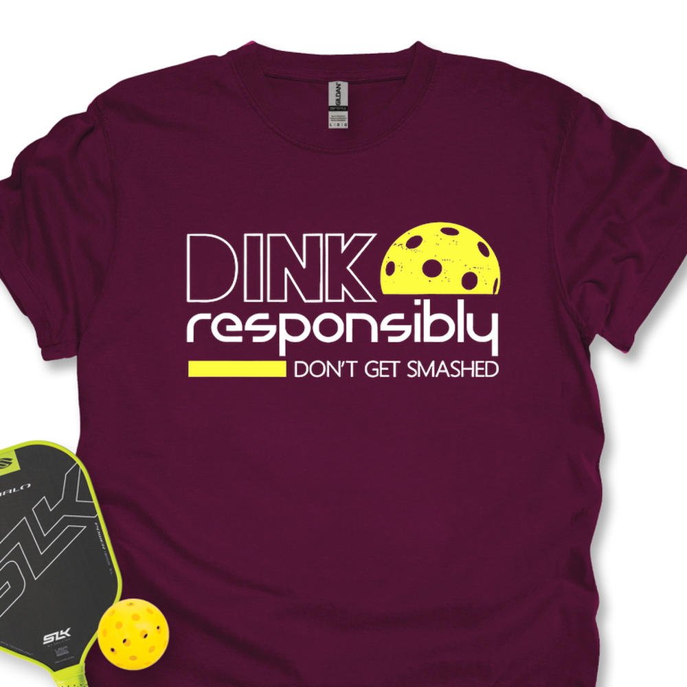 Dink Responsibly Don'T Get Smashed Unisex T-Shirt - Picklechillz