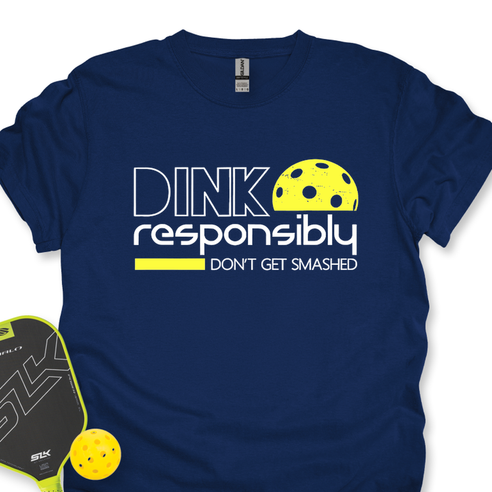 Dink Responsibly Don'T Get Smashed Unisex T-Shirt - Picklechillz