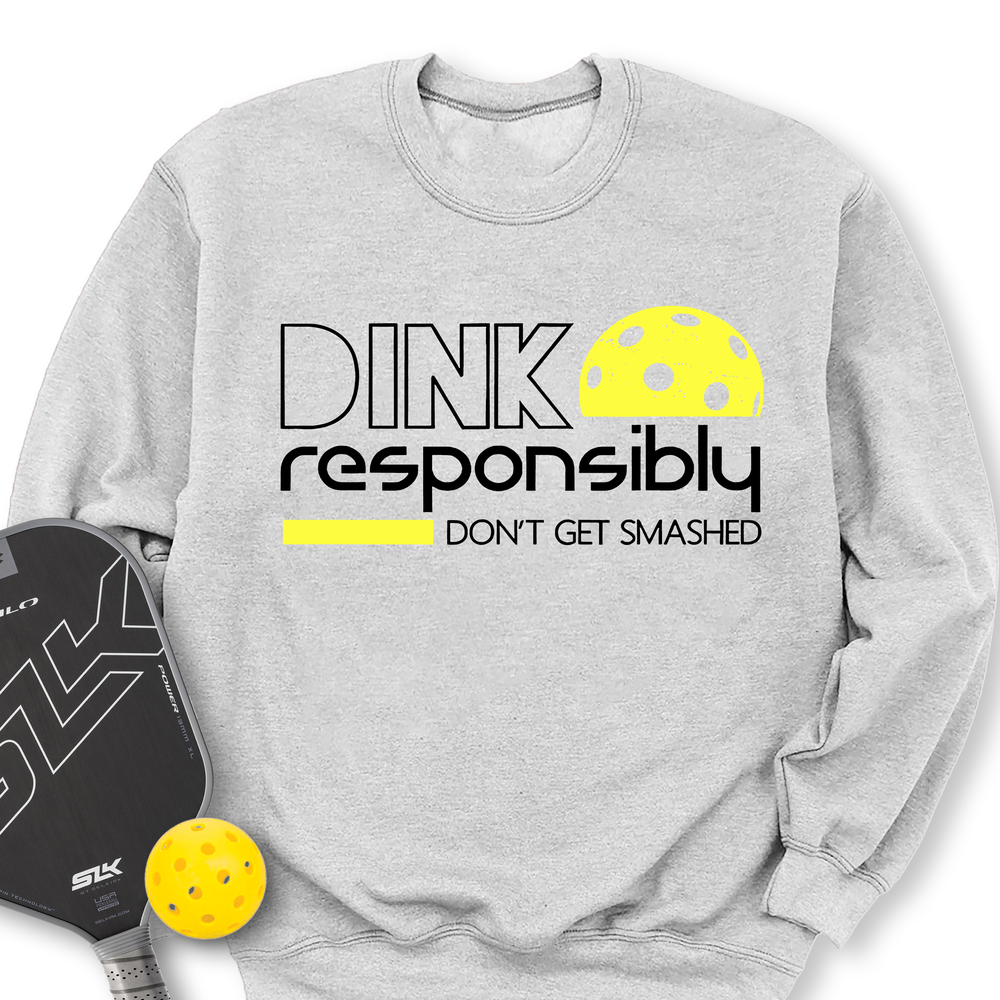 Dink Responsibly Don'T Get Smashed Sweatshirt - Picklechillz