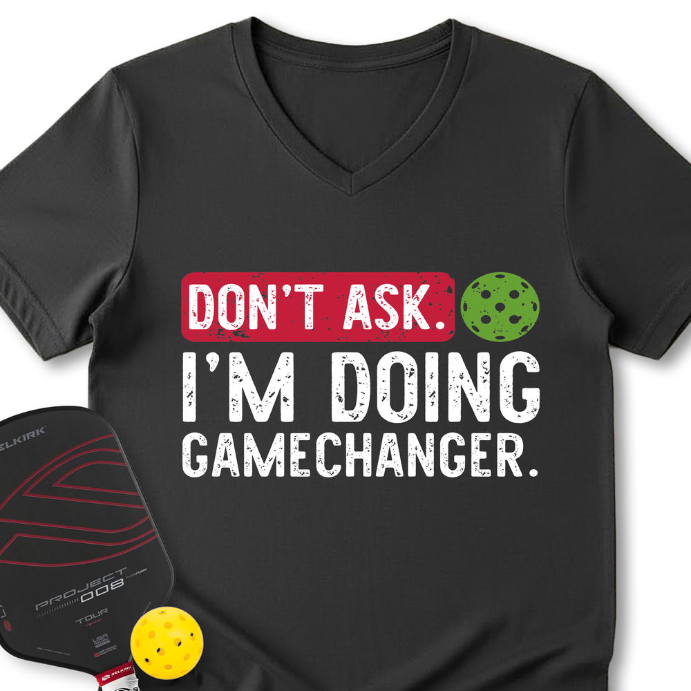 Don’t Ask. I’m Doing Gamechanger V-Neck T-Shirt - Picklechillz