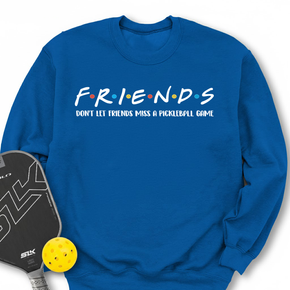 Don't Let Friends Miss A Pickleball Game Sweatshirt - Picklechillz