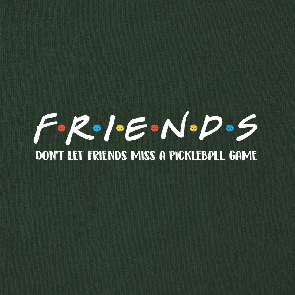 Don't Let Friends Miss A Pickleball Game Sweatshirt - Picklechillz