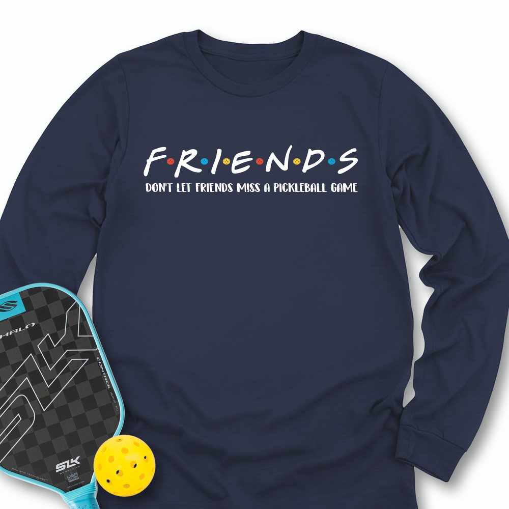 Don't Let Friends Miss A Pickleball Game Long Sleeve - Picklechillz