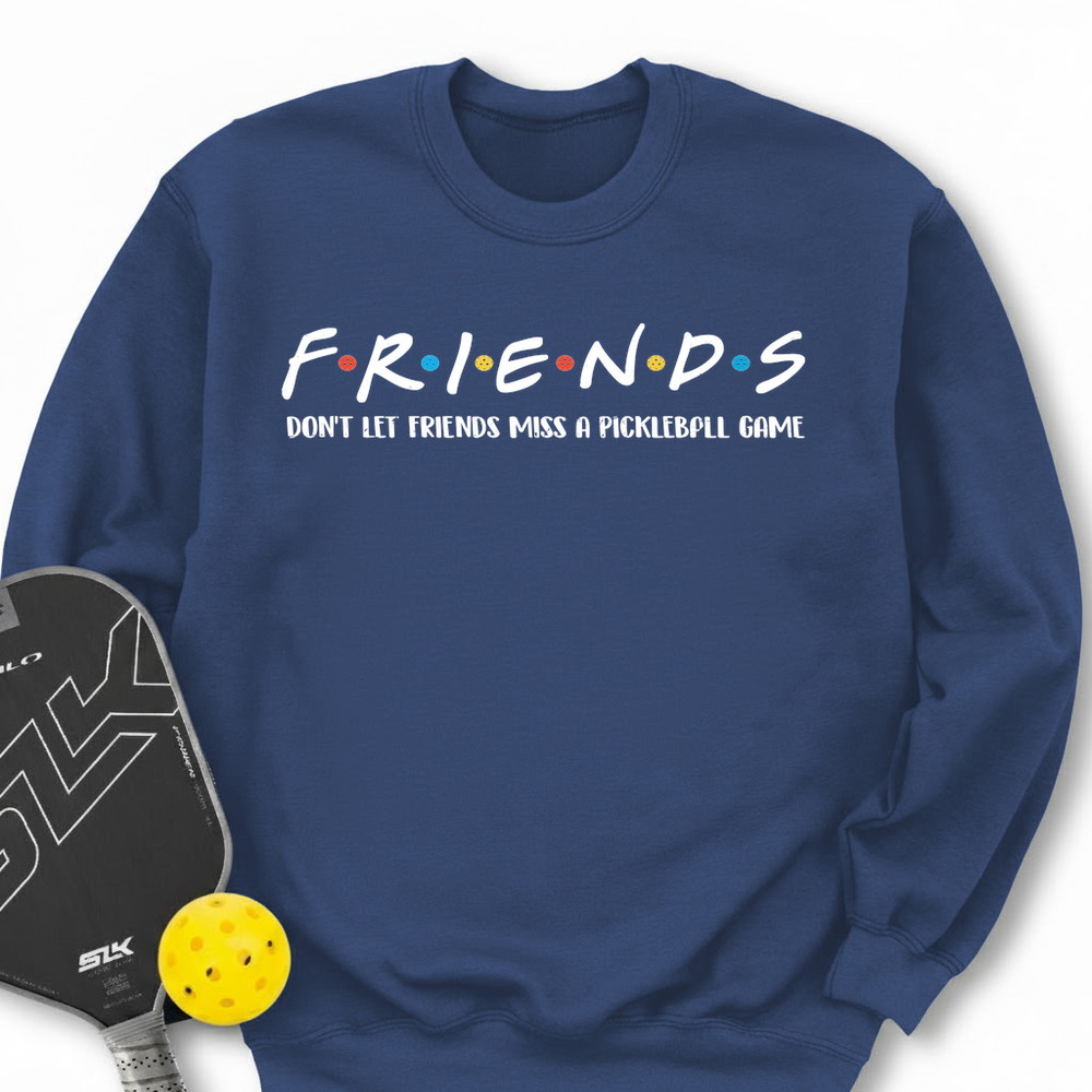 Don't Let Friends Miss A Pickleball Game Sweatshirt - Picklechillz