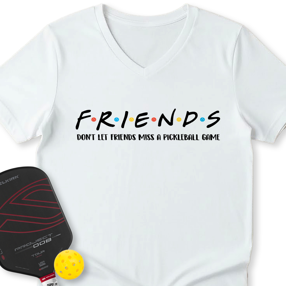 Don't Let Friends Miss A Pickleball Game V-Neck T-Shirt - Picklechillz