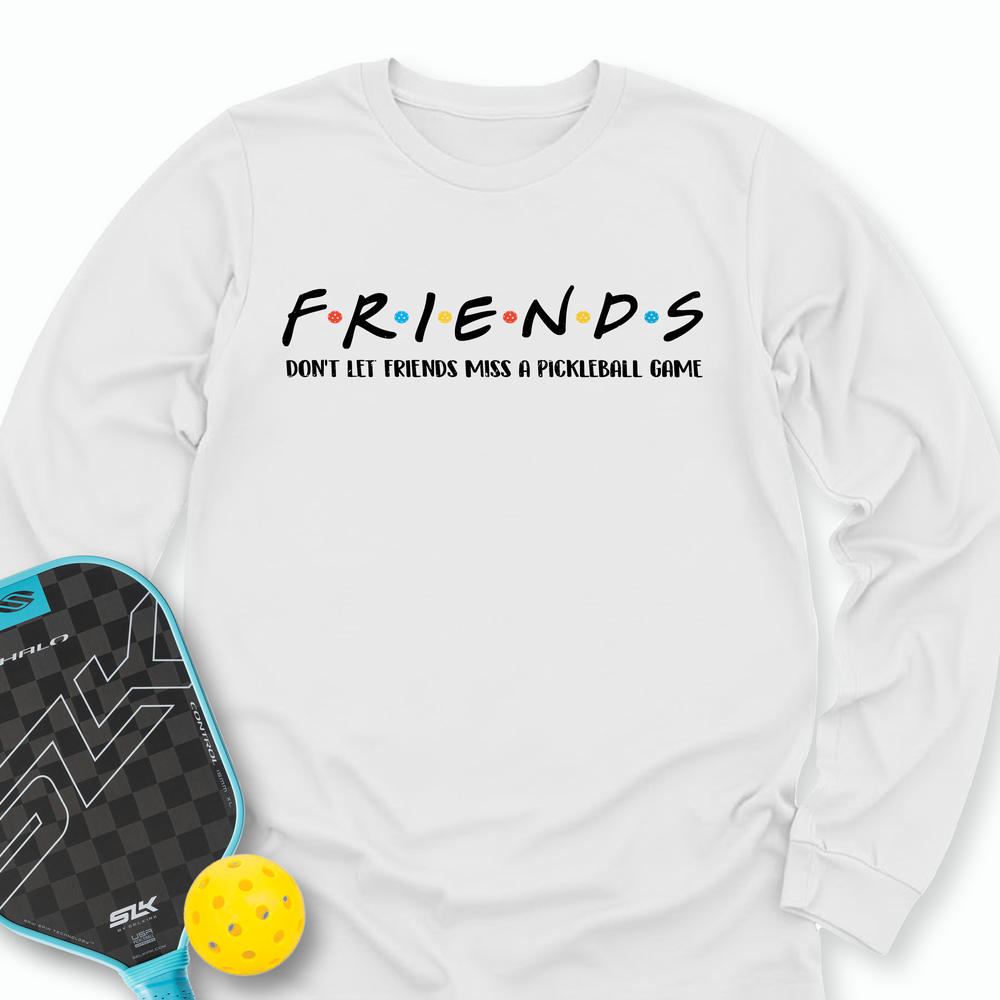Don't Let Friends Miss A Pickleball Game Long Sleeve - Picklechillz