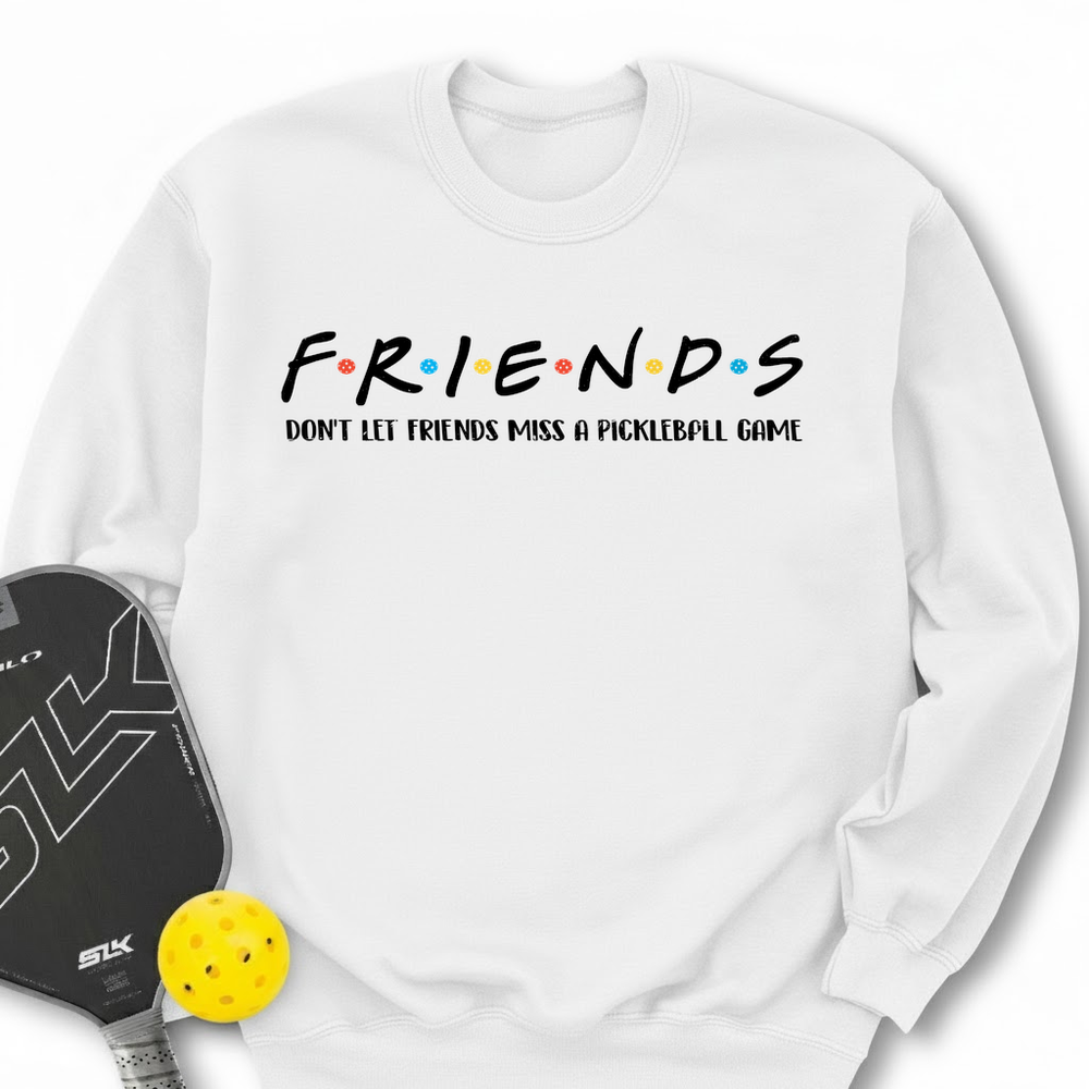 Don't Let Friends Miss A Pickleball Game Sweatshirt - Picklechillz