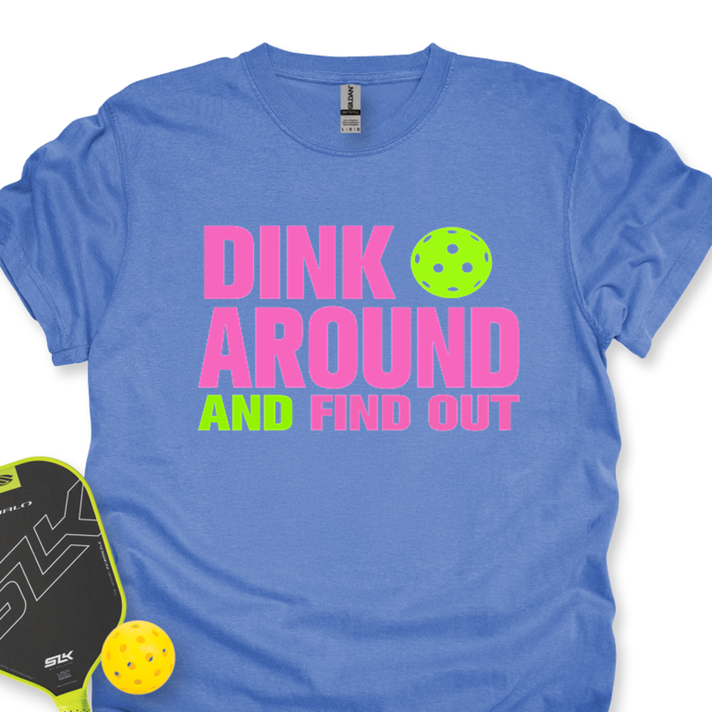 Dink Around and Find Out  Unisex T-Shirt - Picklechillz