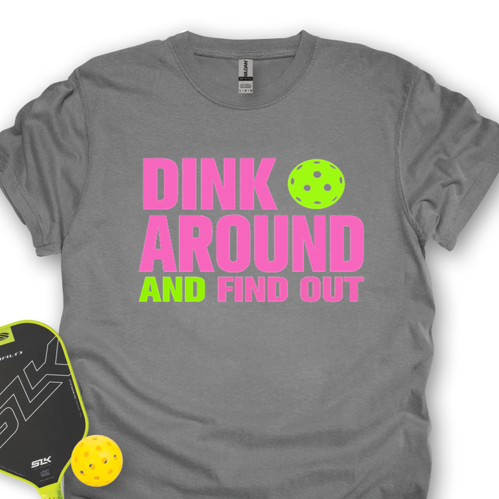 Dink Around and Find Out  Unisex T-Shirt - Picklechillz