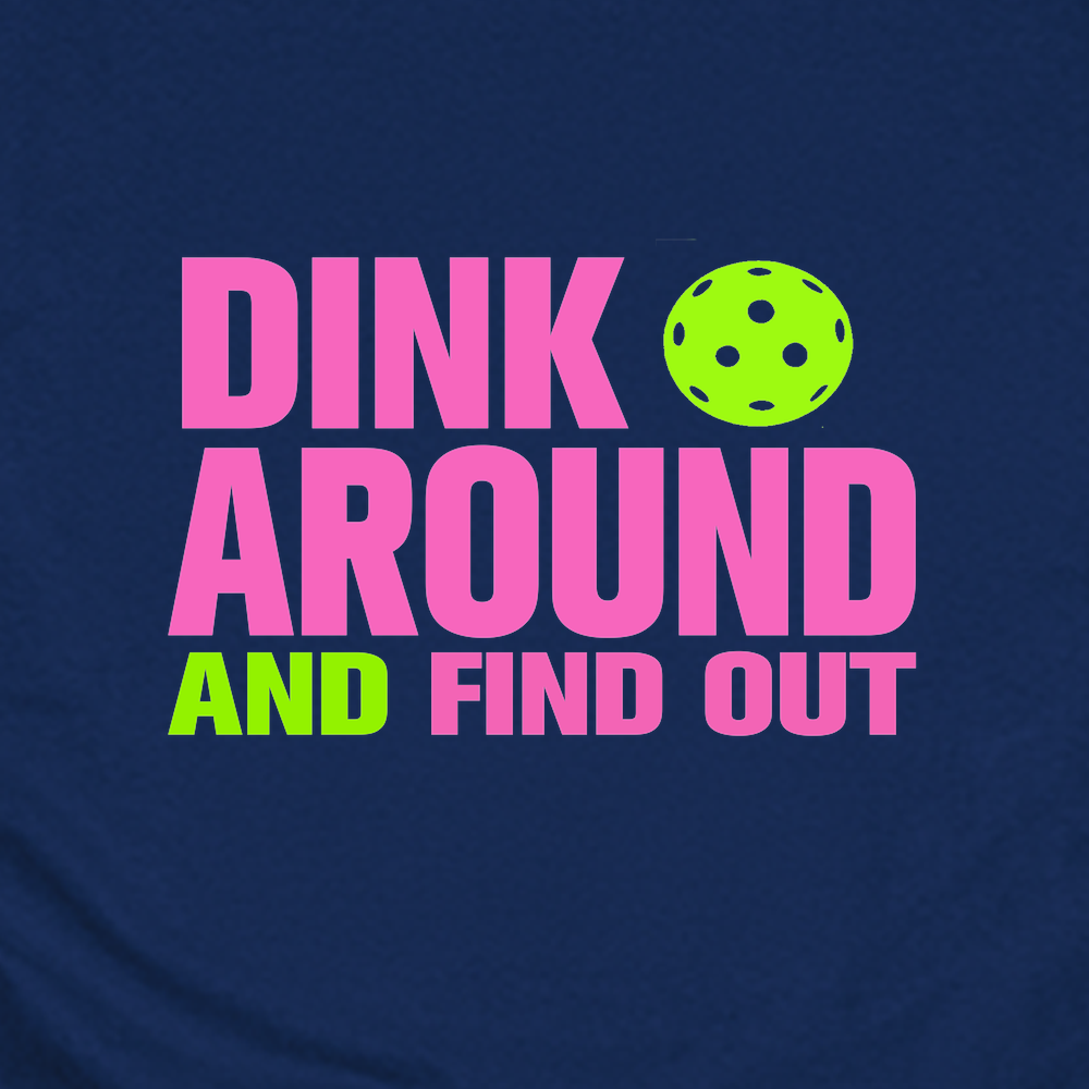 Dink Around and Find Out  Unisex T-Shirt - Picklechillz
