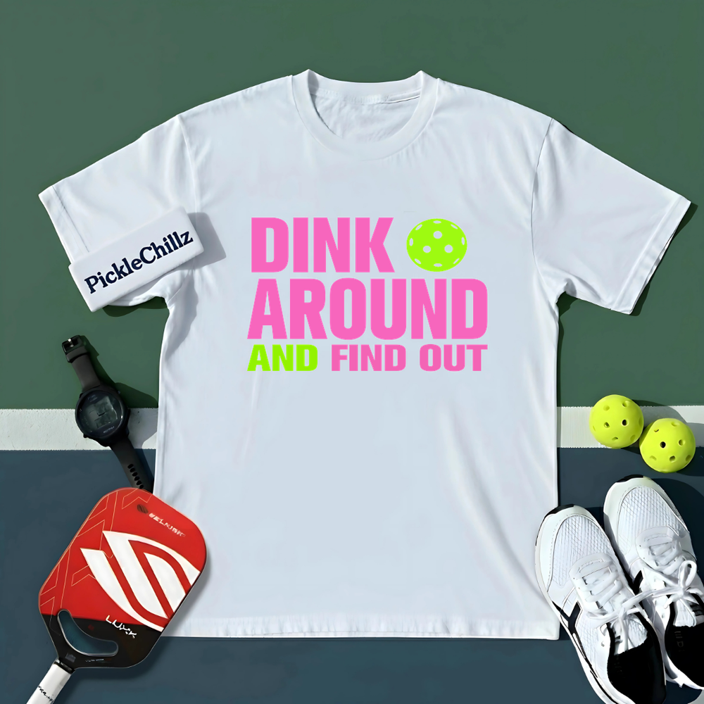 Dink Around and Find Out  Unisex T-Shirt - Picklechillz