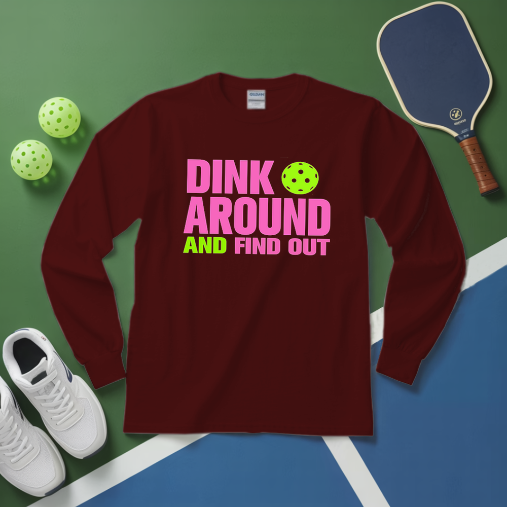Dink Around and Find Out Long Sleeve - Picklechillz