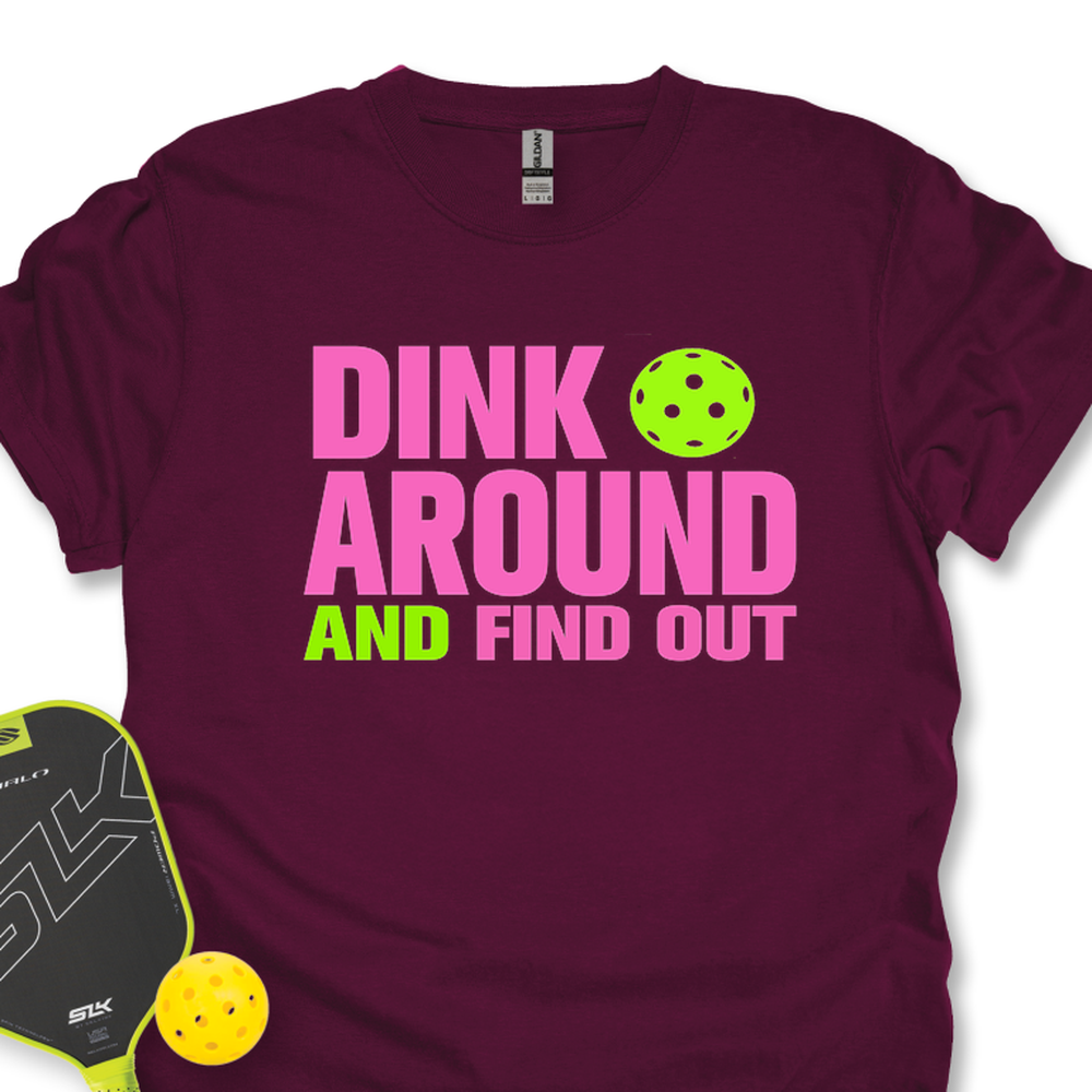 Dink Around and Find Out  Unisex T-Shirt - Picklechillz