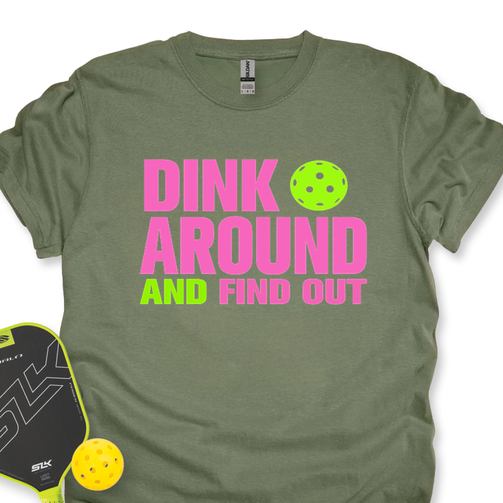 Dink Around and Find Out  Unisex T-Shirt - Picklechillz