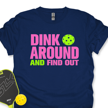 Dink Around and Find Out  Unisex T-Shirt - Picklechillz
