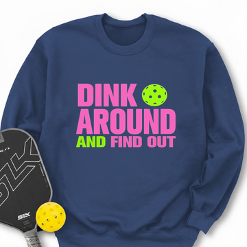 Blue sweatshirt with 'Dink Around and Find Out' text and pickleball paddle on a white background