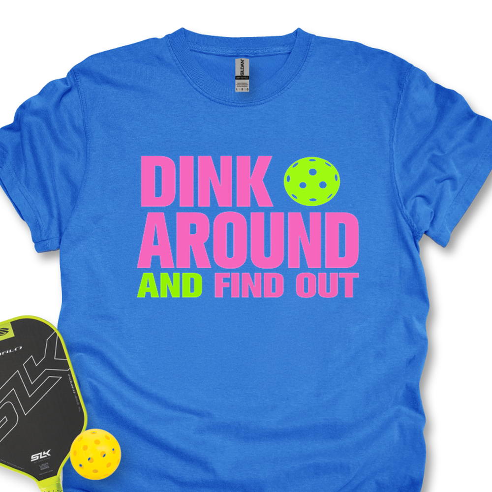 Dink Around and Find Out  Unisex T-Shirt - Picklechillz