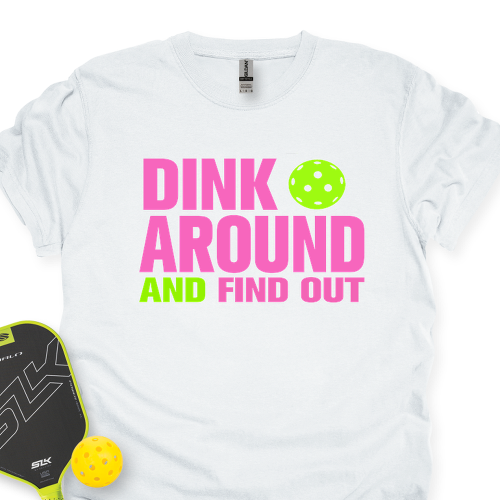 Dink Around and Find Out  Unisex T-Shirt - Picklechillz