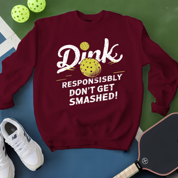 Dink Responsibly Sweatshirt - Picklechillz